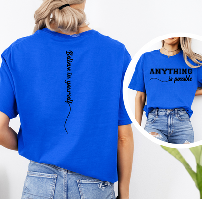 ANYTHING IS POSSIBLE BELIEVE IN YOURSELF SHIRT