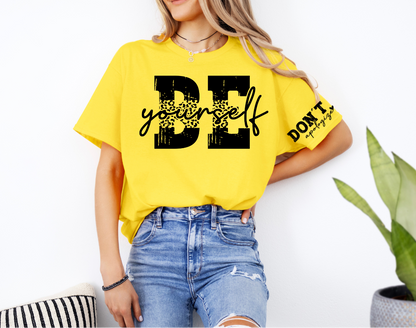 BE YOURSELF DONT APOLOGIZE SHIRT