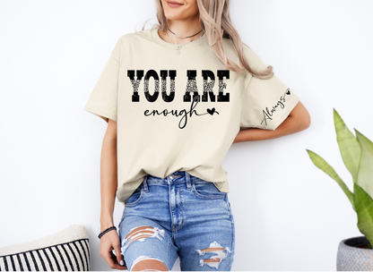 YOU ARE ENOUGH WITH ALWAYS ON SLEEVE