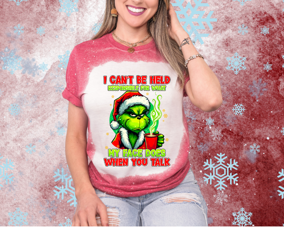 I CAN'T BE HELD RESPONSIBLE FOR WHAT MY FACE DOES WHEN I TALK GRINCH SHIRT